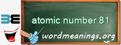 WordMeaning blackboard for atomic number 81